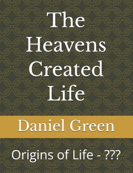 The Heavens Created Life: Origins of Life