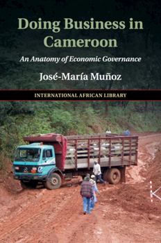 Paperback Doing Business in Cameroon: An Anatomy of Economic Governance Book