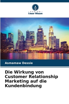 Paperback Die Wirkung von Customer Relationship Marketing auf die Kundenbindung [German] Book