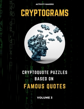 Paperback Cryptograms - Cryptoquote Puzzles Based on Famous Quotes - Volume 3: Activity Book For Adults - Perfect Gift for Puzzle Lovers [Large Print] Book