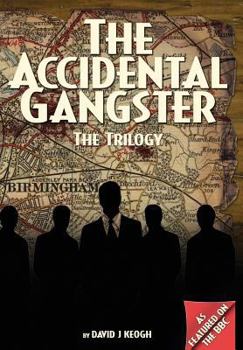 Hardcover The Accidental Gangster: The Trilogy Book