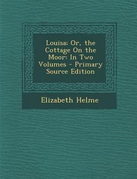 Paperback Louisa; Or, the Cottage on the Moor: In Two Volumes - Primary Source Edition Book