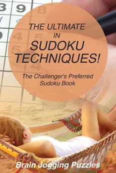 Paperback The Ultimate in Sudoku Techniques! The Challenger's Preferred Sudoku Book