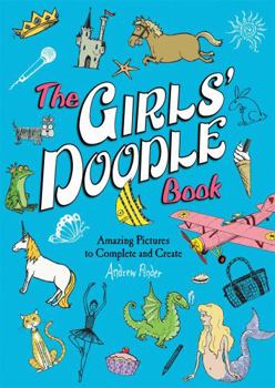 Paperback The Girls' Doodle Book: Amazing Pictures to Complete and Create Book