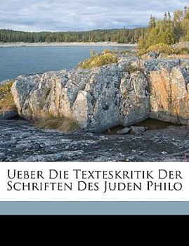 Paperback Ueber Die Texteskritik Der Schriften Des Juden Philo. [German] Book