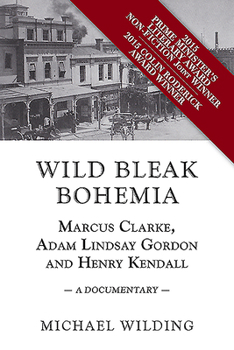 Paperback Wild Bleak Bohemia: Marcus Clarke, Adam Lindsay Gordon and Henry Kendall: A Documentary Book