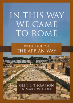 Paperback In This Way We Came to Rome: With Paul on the Appian Way Book