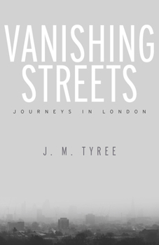 Hardcover Vanishing Streets: Journeys in London Book