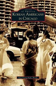 Korean Americans In Chicago - Book  of the Images of America: Illinois