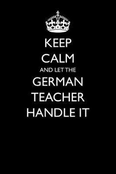 Paperback Keep Calm and Let the German Teacher Handle It Book