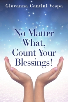 Paperback No Matter What, Count Your Blessings! Book