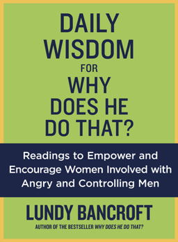 Paperback Daily Wisdom for Why Does He Do That?: Readings to Empower and Encourage Women Involved with Angry and Controlling Men Book