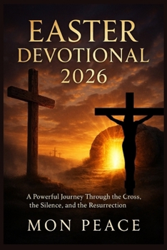 Paperback Easter Devotional 2026: A Powerful Journey Through the Cross, the Silence, and the Resurrection Book