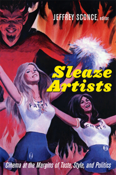 Paperback Sleaze Artists: Cinema at the Margins of Taste, Style, and Politics Book