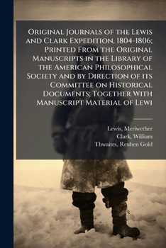 Paperback Original Journals of the Lewis and Clark Expedition, 1804-1806; Printed From the Original Manuscripts in the Library of the American Philosophical Soc Book