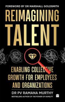 Hardcover Reimagining Talent : Enabling Collective Growth for Organizations and Employees Book