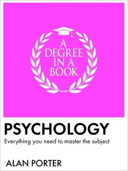 A Degree in a Book: Psychology: Everything You Need to Master the Subject