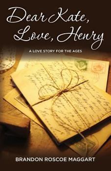 Paperback Dear Kate, Love, Henry: A Love Story for the Ages Book