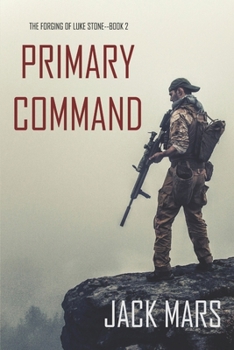 Paperback Primary Command: The Forging of Luke Stone-Book #2 (an Action Thriller) Book