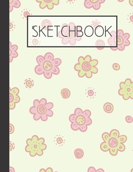 Sketchbook: Whimsy Flower 200 Page Sketchbook: Artist Edition (8.5x11)