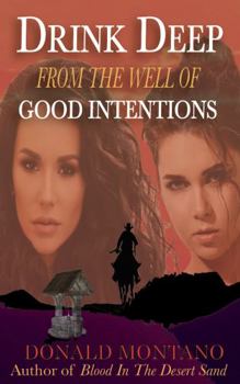 Hardcover Drink Deep From the Well of Good Intentions Book