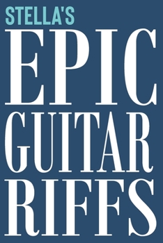 Paperback Stella's Epic Guitar Riffs: 150 Page Personalized Notebook for Stella with Tab Sheet Paper for Guitarists. Book format: 6 x 9 in Book