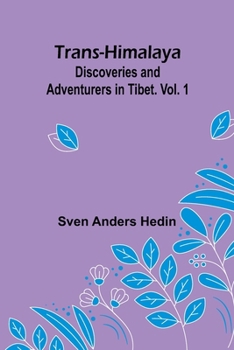 Paperback Trans-Himalaya: Discoveries and Adventurers in Tibet. Vol. 1 Book