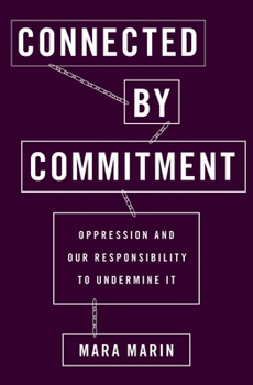 Hardcover Connected by Commitment: Oppression and Our Responsibility to Undermine It (UK) Book