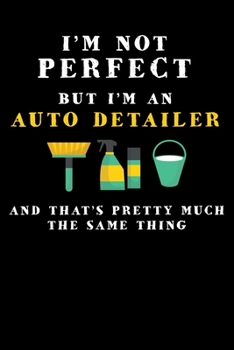 Paperback Not Perfect Auto Detailer: Notebook I Notizbuch I Calepin I Taccuino I Cuaderno I Caderno I Notitieblok I Notatnik I 6x9 I A5 I 120 Pages I Dot G Book