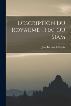 Paperback Description Du Royaume Thai Ou Siam [French] Book