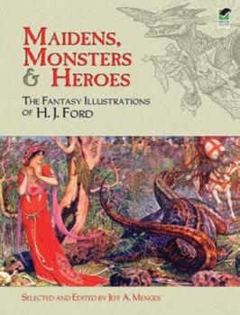 Paperback Maidens, Monsters & Heroes: The Fantasy Illustrations of H. J. Ford Book