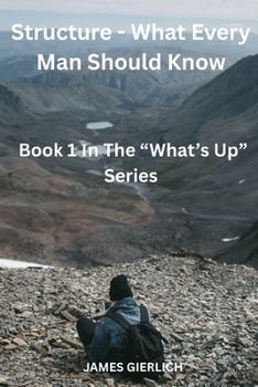 Paperback Structure - What Every Man Should Know: Book 1 In The "What's Up" Series Book