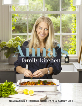 Hardcover Anna's Family Kitchen: Navigating Through Food, Faff and Family Life Book
