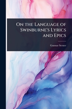 Paperback On the Language of Swinburne's Lyrics and Epics Book