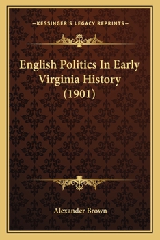 Paperback English Politics In Early Virginia History (1901) Book