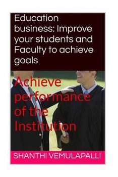 Paperback Education business: Improve your students and Faculty to achieve goals: Achieve performance of the Institution Book