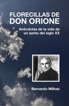 Paperback Florecillas de Don Orione: Anécdotas de la vida de un santo del siglo XX [Spanish] Book