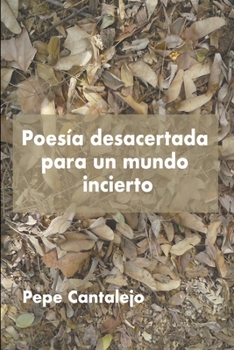 Paperback Poesía desacertada para un mundo incierto [Spanish] Book