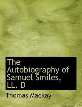 The Autobiography of Samuel Smiles, Ll D