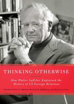 Hardcover Thinking Otherwise: How Walter LaFeber Explained the History of Us Foreign Relations Book