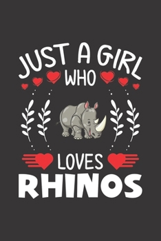 Just A Girl Who Loves Rhinos: Rhinos Lovers Girl Funny Gifts Dot Grid Journal Notebook 6x9 120 Pages