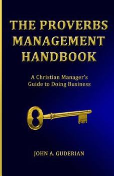 Paperback The Proverbs Management Handbook: A Christian Manager's Guide to Doing Business Book