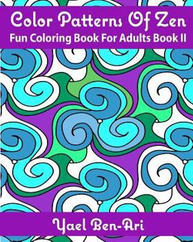 Paperback Color Patterns Of Zen: Fun Coloring Book For Adults Book II Book