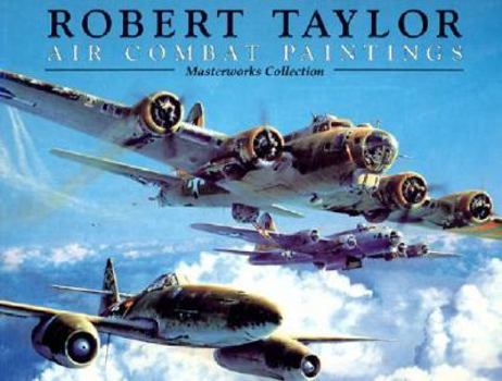 Paperback Robert Taylor Air Combat Paintings: Masterworks Collection Book