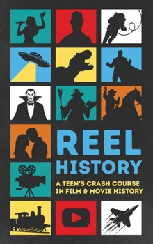 Hardcover Reel History: A Teen's Crash Course in Film & Movie History Book