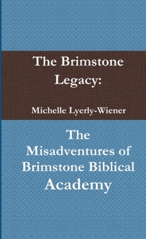 Paperback The Brimstone Legacy: The Misadventures of Brimstone Biblical Academy Book
