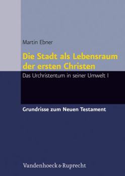 Hardcover Die Stadt ALS Lebensraum Der Ersten Christen: Das Urchristentum in Seiner Umwelt I [German] Book