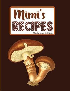 Mimi's Recipes Mushroom Edition