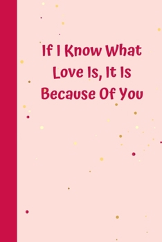 Paperback If I Know What Love Is, It Is Because Of You: 6'x9' notebook 120 ligned pages Book