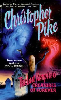 Creatures of Forever - Book #6 of the Last Vampire